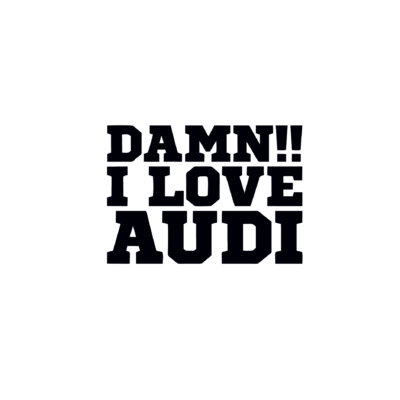 Damn I love Audi