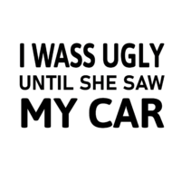 I was ugly