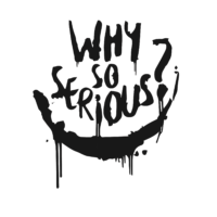 why so serios